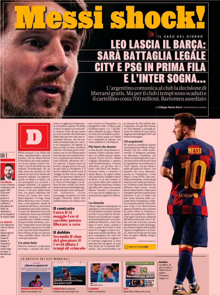  ?? EPA ?? MUNDO DEPORTIVO Messi vuole andare via
MARCA Messi comunica al Barça che vuole andare via
L’EQUIPE
Messi vuole partire
OLE’
Messi dice al Barça che va via
Geniale
Leo Messi, 33 anni, ha vinto 6 Palloni d’oro e quattro Champions League