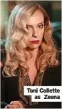  ?? ?? Toni Collette
as Zeena