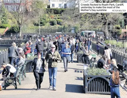  ?? PETER BOLTER ?? Crowds flocked to Roath Park, Cardiff, yesterday to make the most of the Mother’s Day sunshine