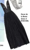  ?? Oscar de la Renta dress @ R130 000. ??