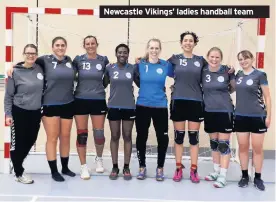  ??  ?? Newcastle Vikings’ ladies handball team
