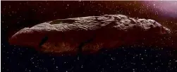  ?? ?? ABOVE: ‘Oumuamua passed through our Solar System back in 2017.