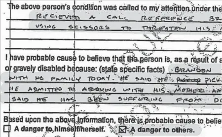  ??  ?? BRANDON MARTIN HAD ISSUES long before the triple homicide. In this excerpt from a detention hold applicatio­n, he was ruled a dange