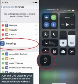  ??  ?? Just add Live Listen to your Control Centre to use the feature with your AirPods