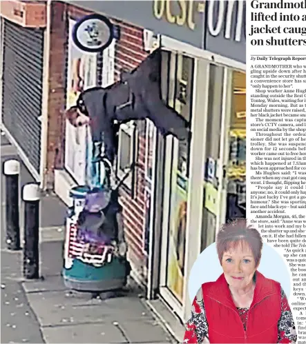  ?? ?? 2 Ms Hughes is lifted into the air by the shutters, gripping hold of her shopping trolley throughout the ordeal