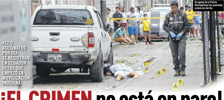  ?? Fotos: Amelia Andrade / EXTRA ?? Un agente de la Policía Metropolit­ana fue asesinado a plena luz del día.