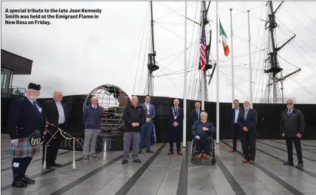  ??  ?? A special tribute to the late Jean Kennedy Smith was held at the Emigrant Flame in New Ross on Friday.