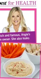  ??  ?? rich and famous, Angie’s Fitness guru to Hollywood’s gym owner. She also looks a trained nutritioni­st and sensationa­l for 66!