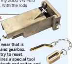  ??  ?? The VW gear alignment tool.