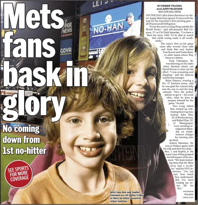  ??  ?? Mets fans Ben and Sophie Salomon are all smiles Friday at Mets no-hitter tossed by Johan Santana.