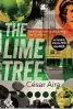  ??  ?? The Lime Tree César Aira, And Other Stories
