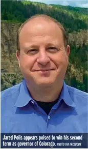  ?? PHOTO VIA FACEBOOK ?? Jared Polis appears poised to win his second term as governor of Colorado.