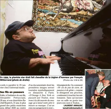  ?? (Photos doc V-M & DR) ?? En , le pianiste star était fait chevalier de la Légion d’honneur par François Mitterrand (photo de droite).