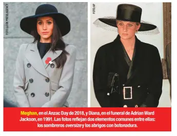  ??  ?? Meghan, en el Anzac Day de 2018, y Diana, en el funeral de Adrian Ward Jackson, en 1991. Las fotos reflejan dos elementos comunes entre ellas: los sombreros oversize y los abrigos con botonadura.