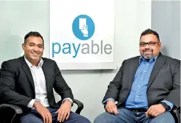  ??  ?? From left - Yohan Wijesiriwa­rdane, Co-Founder and incoming CEO and Sujith Subasinghe, PAYable’s late Co-Founder and CEO.