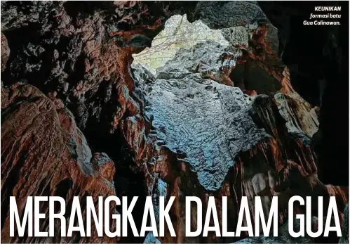  ??  ?? KEUNIKAN formasi batu Gua Calinawan.