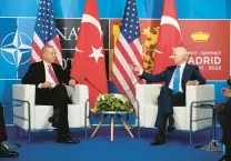  ?? SUSAN WALSH/AP ?? President Joe Biden, right, meets with Turkish President Recep Tayyip Erdogan on Wednesday in Madrid.