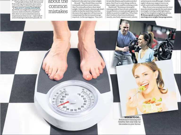  ?? WEIGH TO GO... Resistance training and healthy diet may help tip the scales in your favour ??