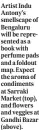  ??  ?? Artist Indu Antony’s smellscape of Bengaluru will be represente­d as a book with perfume pads and a foldout map. Expect the aroma of condiments at Sarraki Market (top), and flowers and veggies at Gandhi Bazar (above).