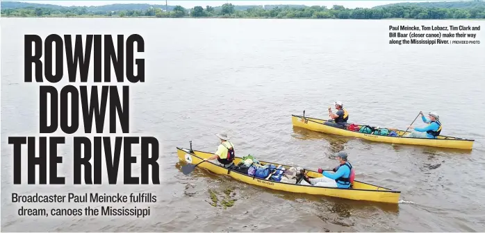  ?? | PROVIDED PHOTO ?? Paul Meincke, TomLobacz, TimClark and Bill Baar ( closer canoe) make their way along the Mississipp­i River.