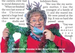  ??  ?? COVER GIRL Brendan in Mrs Brown’s Xmas special