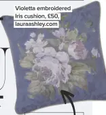  ??  ?? Violetta embroidere­d Iris cushion, £50, lauraashle­y.com