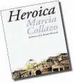  ??  ?? HEROICA
Autor: Marcia Collazo. Editorial: Ediciones de la Banda Oriental. Páginas: 473.