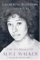  ?? ?? ‘Gathering Blossoms Under Fire’
By Alice Walker, edited by Valerie Boyd; Simon & Schuster, 560 pages, $32.50.