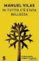  ??  ?? CASO LETTERARIO In tutto c’è stata bellezza di Manuel Vilas (Guanda, pagg. 410, € 19; trad. di Bruno Arpaia), in Spagna, dove è stato il caso letterario del 2018, ha venduto 100 MILA
COPIE. In Italia è alla quarta edizione.