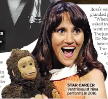  ?? ?? STAR CAREER Ventriloqu­ist Nina performs in 2016