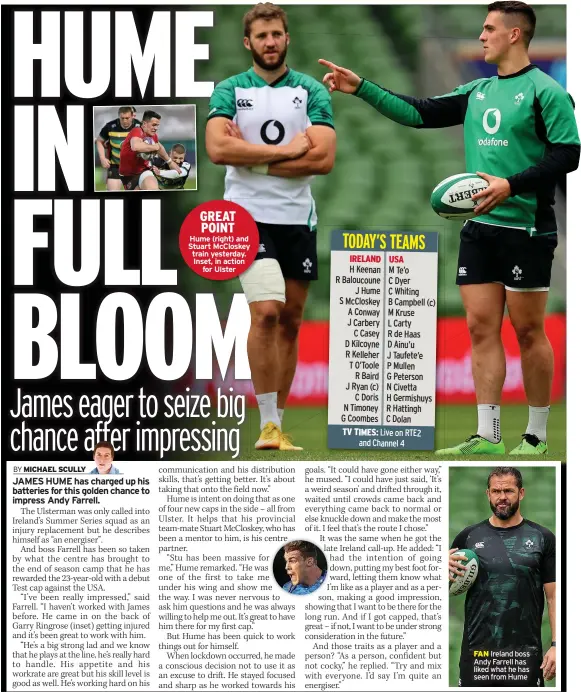  ??  ?? FAN Ireland boss Andy Farrell has liked what he has seen from Hume