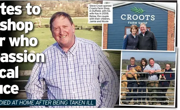  ??  ?? Steve Croot opened Croots Farm Shop, in Duffield, with his wife Kay in 2008. Below, the couple with their children, Jamie and Nicole