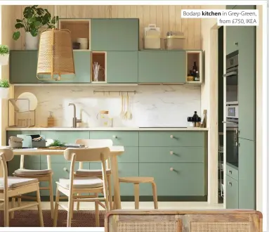  ?? ?? Bodarp kitchen in Grey-Green, from £750, IKEA