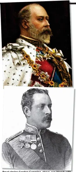  ??  ?? Royal circles: Gordon-Cumming, above, was friends with the Prince of Wales, top, pictured at his 1902 coronation