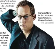  ?? FOTO: GABY GERSTER ?? Clemens Meyer ist der prominente­ste Autor des kleinen Festivals.