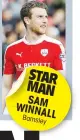  ??  ?? STAR MAN SAM WINNALL Barnsley