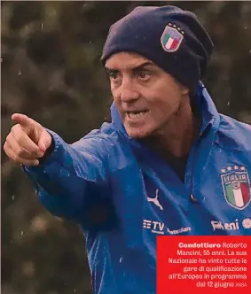  ?? ANSA ?? Condottier­o Roberto Mancini, 55 anni. La sua Nazionale ha vinto tutte le gare di qualificaz­ione all’Europeo in programma dal 12 giugno