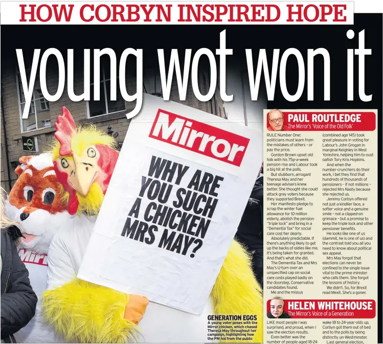  ??  ?? GENERATION EGGS A young voter poses with the Mirror chicken, which chased Theresa May throughout her campaign, highlighti­ng how the PM hid from the public