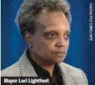  ??  ?? Mayor Lori Lightfoot