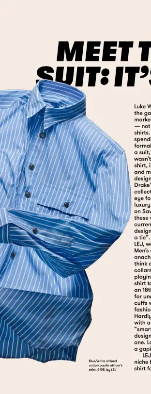  ??  ?? Blue/white striped cotton poplin officer’s shirt, £195, by LEJ