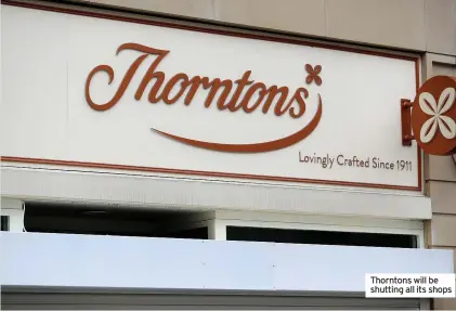  ??  ?? Thorntons will be shutting all its shops