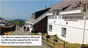  ?? ?? The Worm’s Head Hotel in Rhossili is offering the opportunit­y to live there as well as work there.