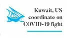  ??  ?? Kuwait, US coordinate on COVID-19 fight