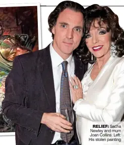  ??  ?? RELIEF: Sacha Newley and mum Joan Collins. Left: His stolen painting
