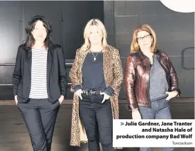  ?? TomJackson ?? > Julie Gardner, Jane Tranter and Natasha Hale of production company Bad Wolf