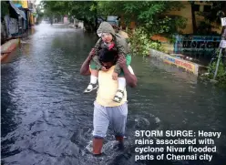  ??  ?? STORM SURGE: Heavy rains associated with cyclone Nivar flooded parts of Chennai city