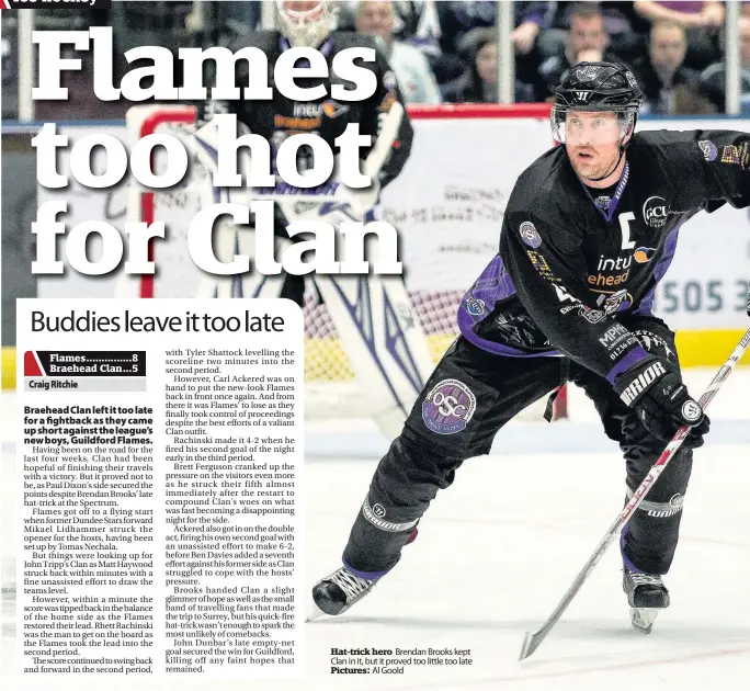  ??  ?? Hat-trick hero Brendan Brooks kept Clan in it, but it proved too little too late Pictures: Al Goold