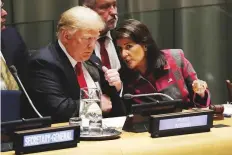  ?? Reuters ?? US President Donald Trump and UN Ambassador Nikki Haley attend the United Nations Global Call to Action on the World Drug Problem during the United Nations General Assembly.