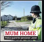  ??  ?? MUM HOMEPolice guard for pensioner Janet