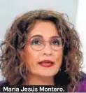  ??  ?? María Jesús Montero.